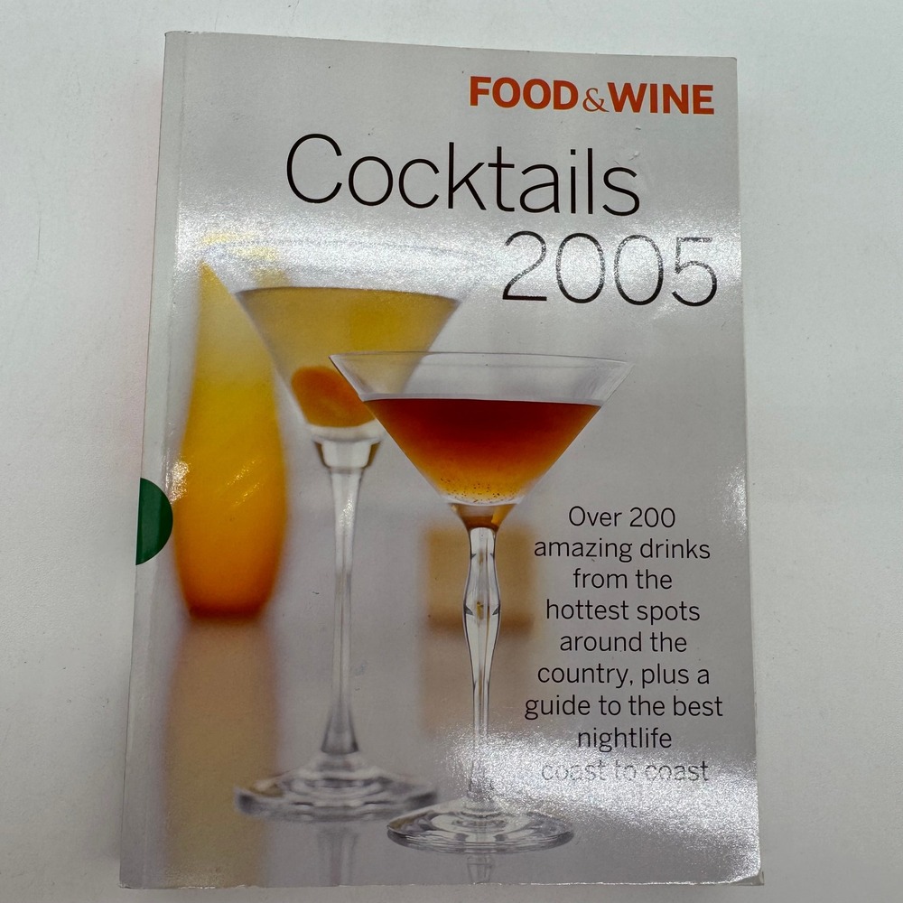 Food & Wine Cocktails 2005 Cookbook Over 200 Drink Recipes Nightlife Guide